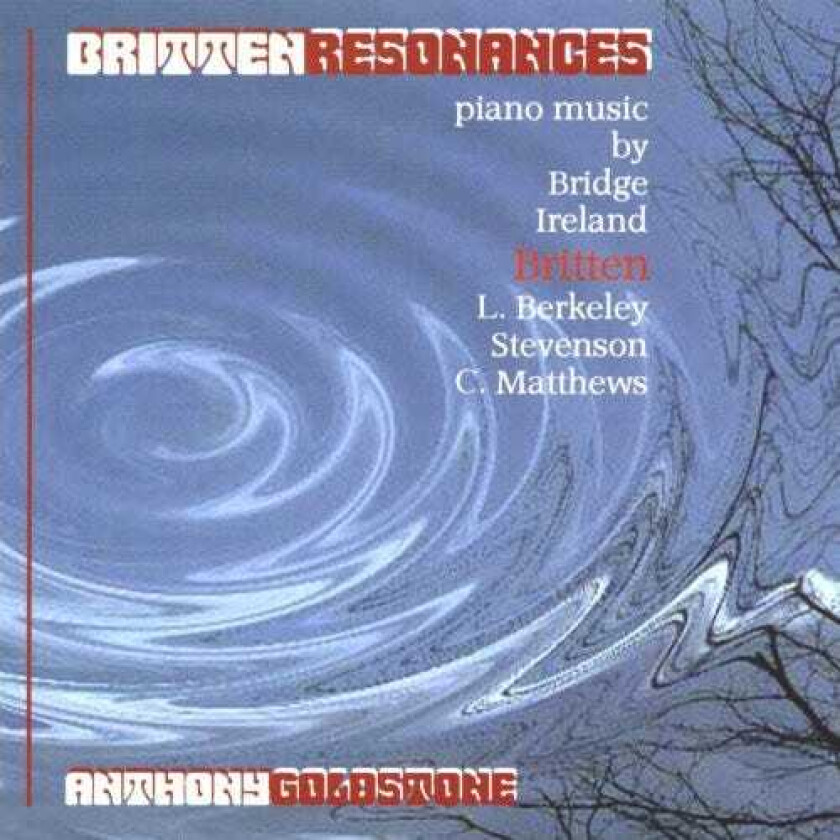 Anthony Goldstone, Colin Matthews, LENNOX BERKELEY Britten Resonances CD