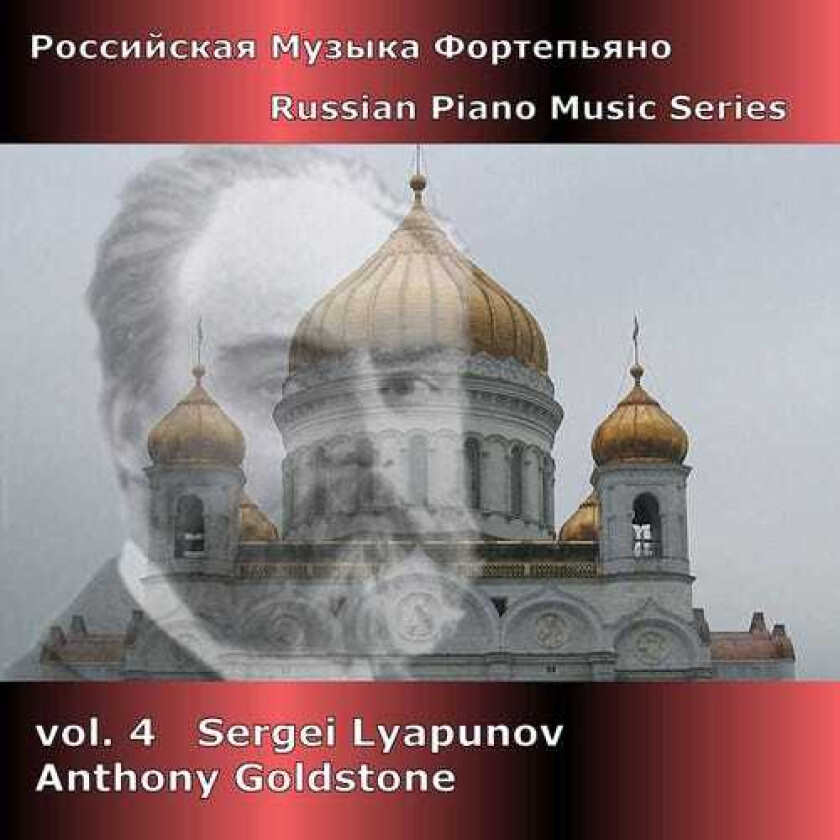 Anthony Goldstone, Sergey Lyapunov Russian Piano Music 4 CD