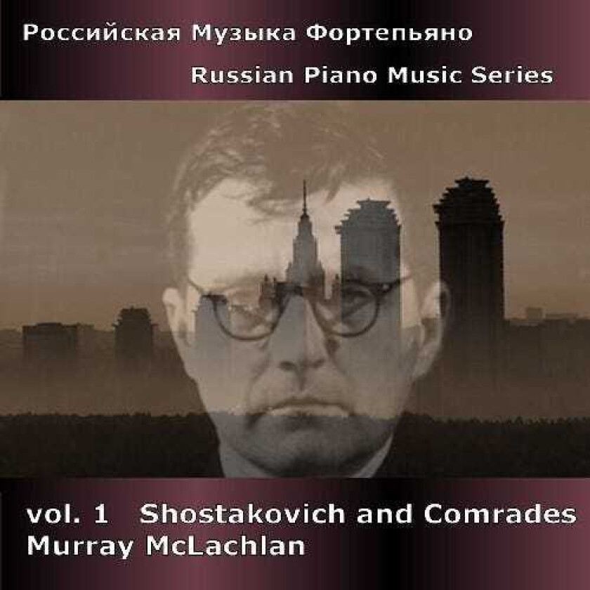 Murray McLachlan, DMITRY KABALEVSKY, Nikolay Myaskovsky, Rodion Konstantinovich Shchedrin Shostakovich & Comrades 1 CD