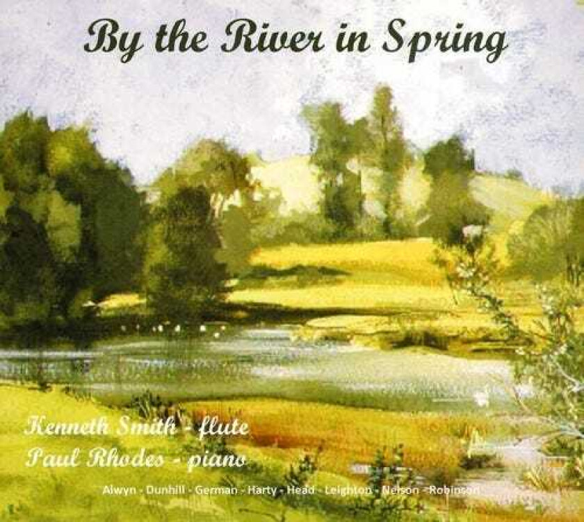 Harty, German, Nelson, Smith, Rhodes, Kenneth Smith, Paul Rhodes, Edward German, Hamilton Harty, Kenneth Leighton, Michael Head, Stanford Robinson, Thomas Dunhill By The River In Spring CD