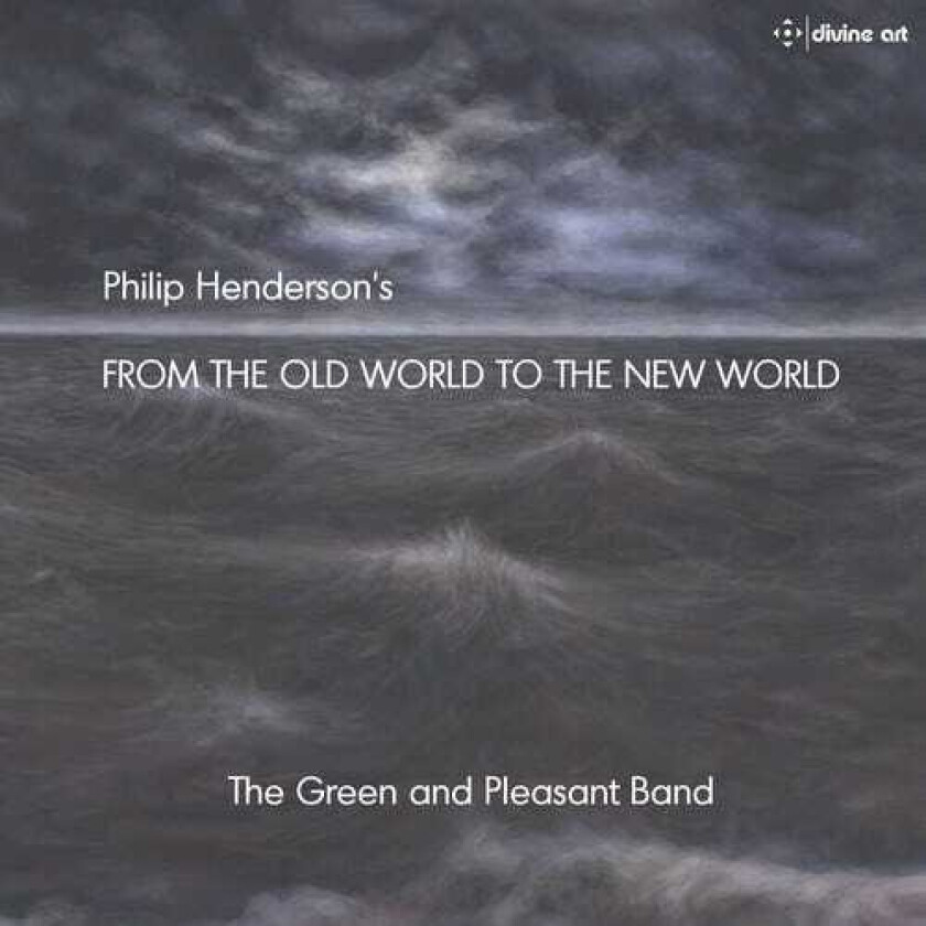 Green & Pleasant Band, Philip Henderson From The Old World To The New World CD