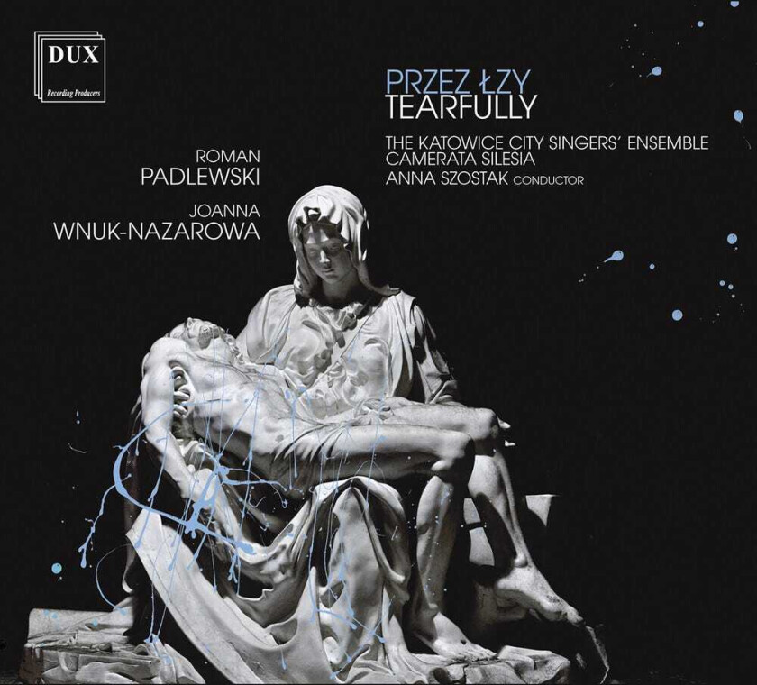 The Katowice City Singers' Ensemble Camerata Silesia The Polish National Radio Symphony Orchestra, Padlewski Wnuknazarowa Tearfully CD