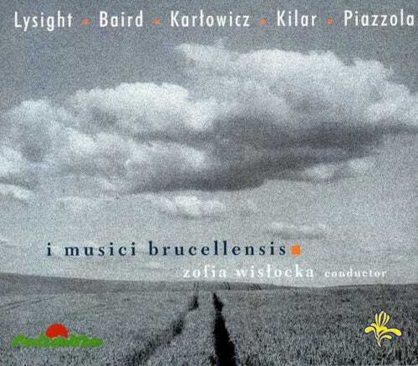 I Musici Brucellensis, Lysight, Baird, Kilar, Astor Piazzolla, Michel Lysight, Mieczyslaw Karlowicz, Tadeusz Baird, Wojciech Kilar I Musici Brucellensis CD