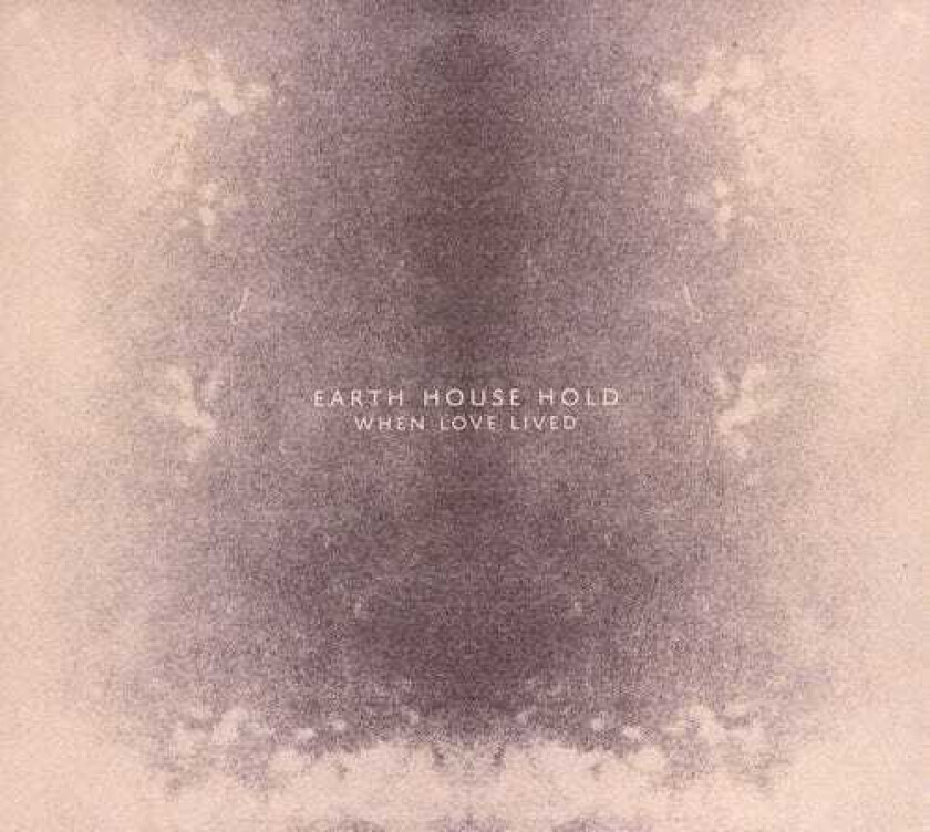 Earth House Hold When Love Lived CD