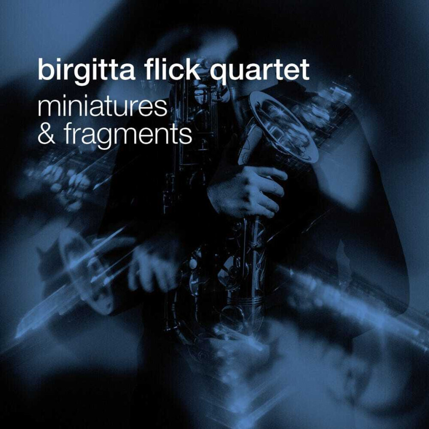 Birgitta Flick Quartet Miniatures & Fragments CD