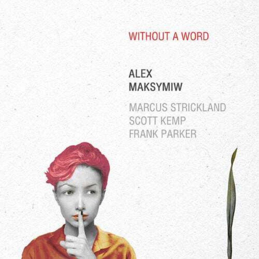 Alex Maksymiw Without A Word CD