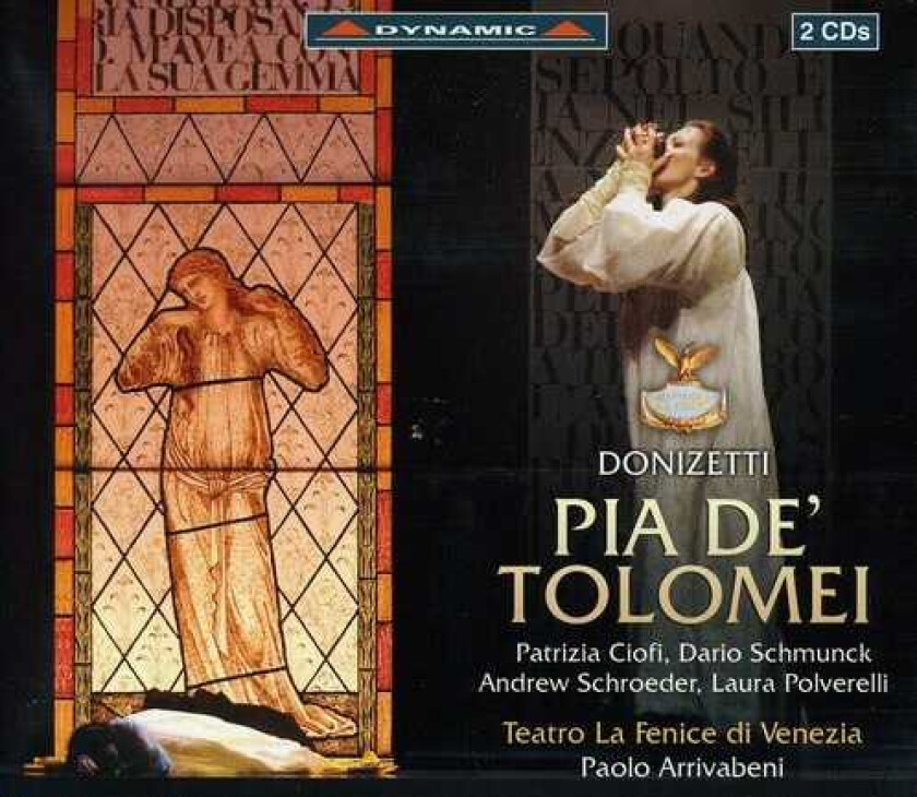 Patrizia Ciofi, Andrew Schroeder, Carlo Cigni, Clara Polito, Daniel Borowski, Dario Schmunck, Francesco Merli, La Fenice Theater Chorus, Laura Polverelli Pia De Tolomei CD