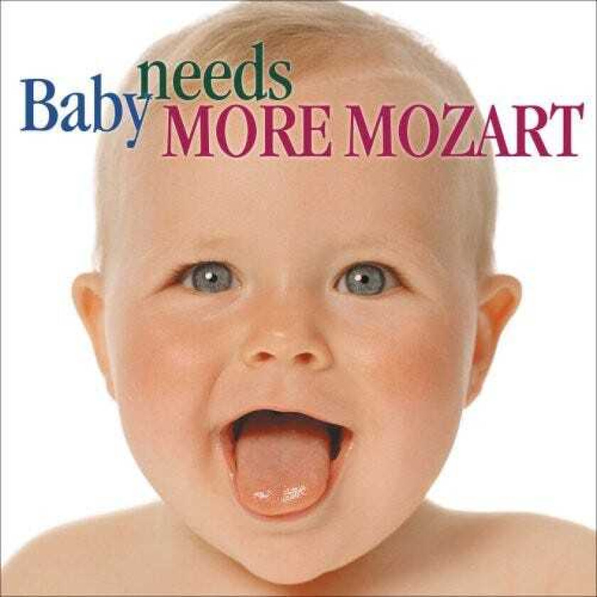 Diverse Artister, Allan Vogel, Carol Rosenberger, Claudi Arimany, David Shifrin, Dennis Helmrich, Eugenia Zukerman, JeanPierre Rampal, New York Chamber Symphony Baby Needs More Mozart CD