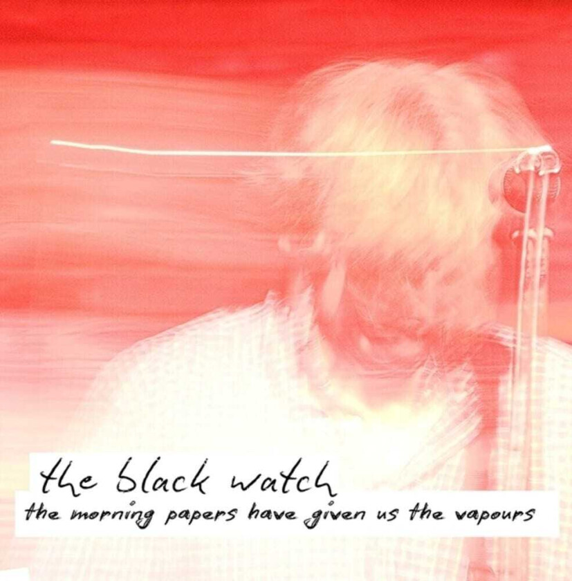 The Black Watch Morning Papers Have Given Us The Vapours CD