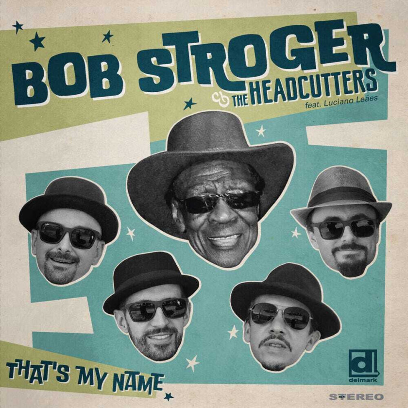 Bob Stroger & The Headcutters That's My Name CD
