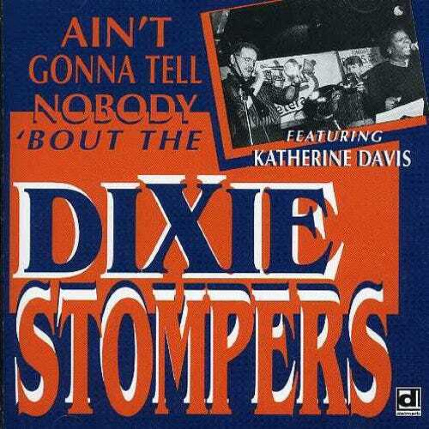 The Dixie Stompers Ain't Gonna Tell Nobody Bout The Dixie Stompers CD
