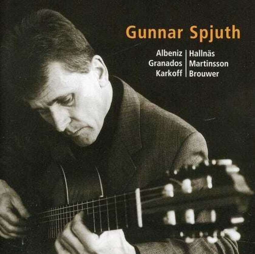Gunnar Spjuth, Enriqué Granados, Leo Brouwer, Maurice Karkoff, Rolf Martinsson Gunnar Spjuth Guitar CD
