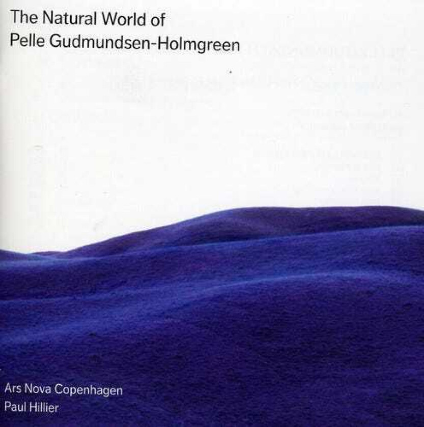 Paul Hillier, Pelle GudmundsenHolmgreen Natural World Of Pelle Gudmundsenholmgreen CD