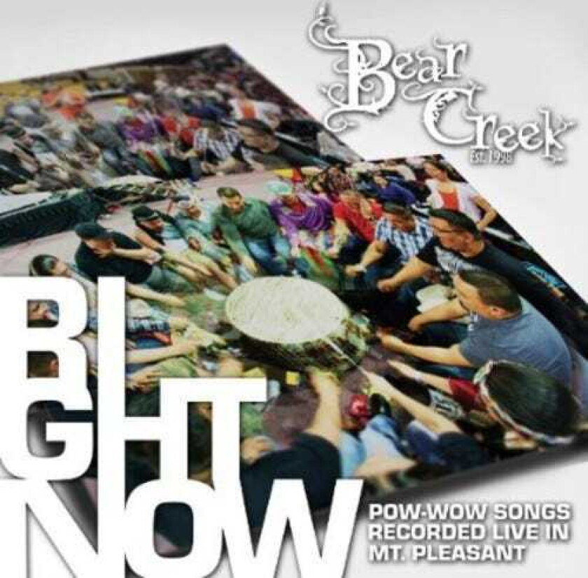 Bear Creek Right Now: Powwow Songs Recorded Live In Mt CD