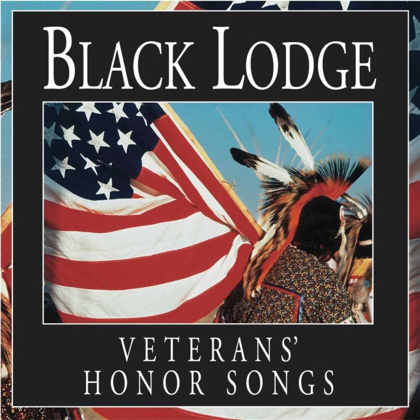 The Black Lodge Singers Veterans Honor Songs CD