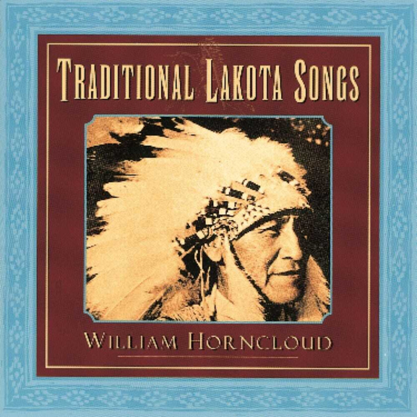 William Horncloud Traditional Lakota Songs CD