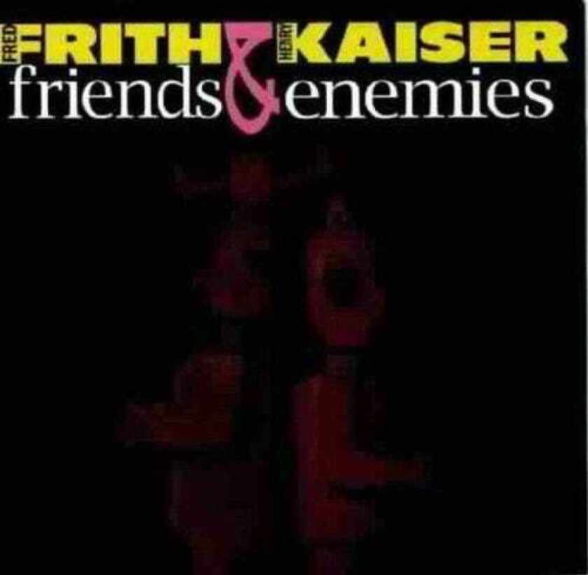 Fred Frith Friends & Enemies CD