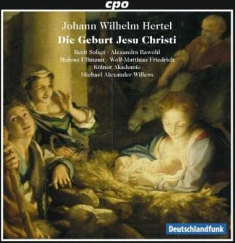 Michael Alexander Willens, Alexandra Rawohl, Berit Norbakken Solset, Die K Lner Akademie, Die Kölner Akademie, Marcus Ullmann, Wolf Matthias Friedrich Die Geburt Jesu Christi CD