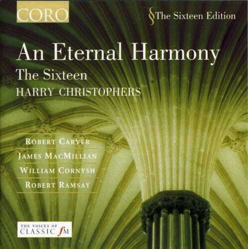 Harry Christophers, The Sixteen, James MacMillan, Robert Carver, Robert Ramsey, William Cornysh Eternal Harmony CD