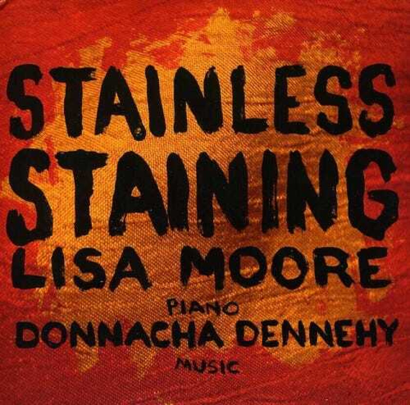 Lisa Moore, Donnacha Dennehy Stainless Staining CD