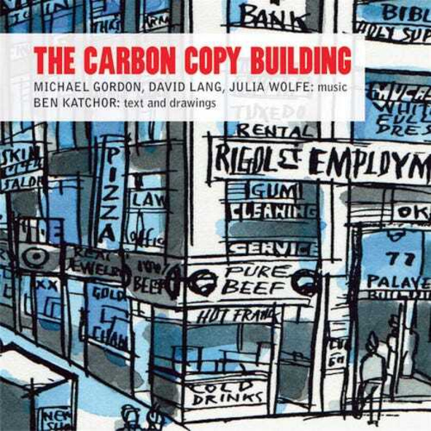 Martin Goldray, Bohdan Hilash, David Cossin, John Benthal, KATIE GEISSINGER, Theo Bleckmann, Toby Twining, Tony Boute Carbon Copy Building CD