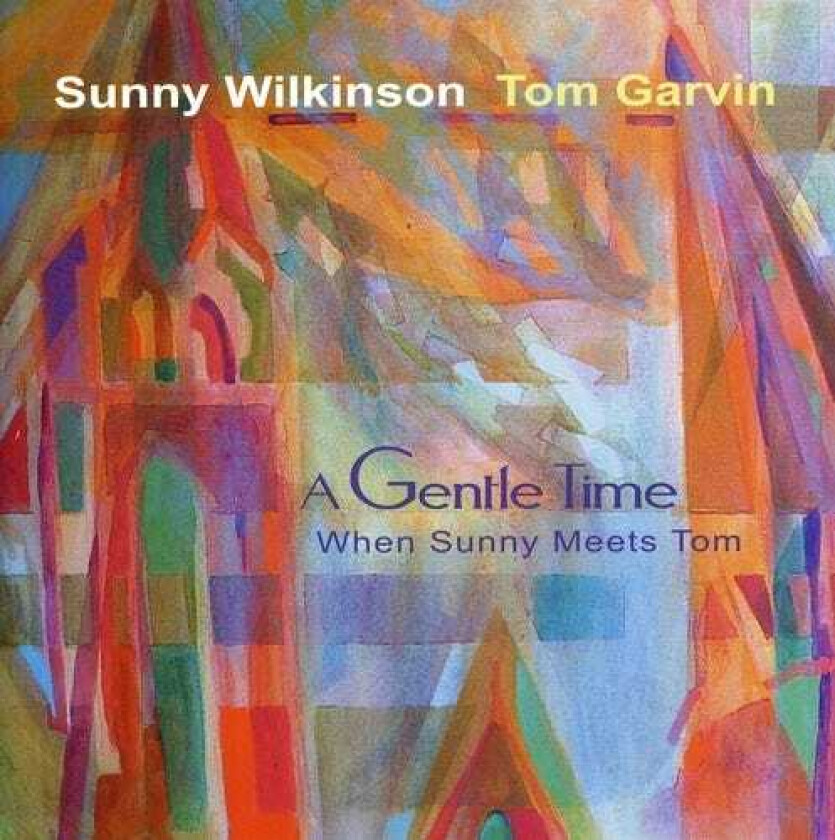 Sunny Wilkinson Gentle Time: When Sunny Meets Tom CD