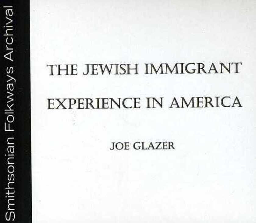 Joe Glazer The Jewish Immigrant Experience In America CD