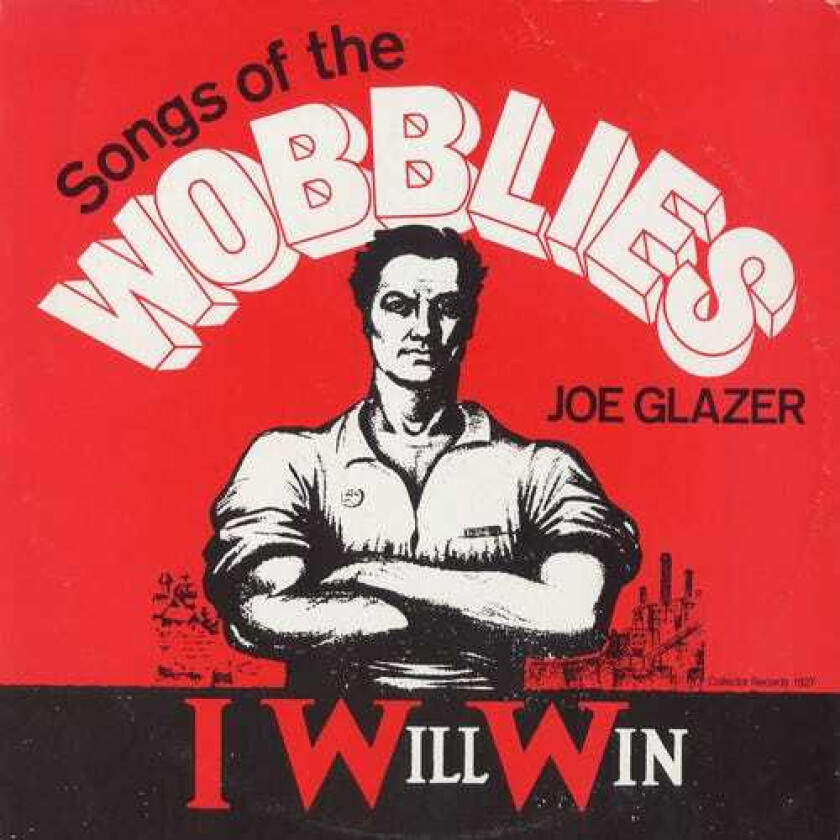 Joe Glazer I Will Win: Songs Of The Wobblies CD