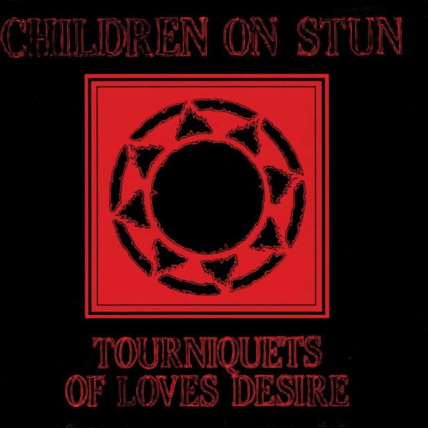 Children On Stun Tourniquets Of Love's Desire LP/Vinyl