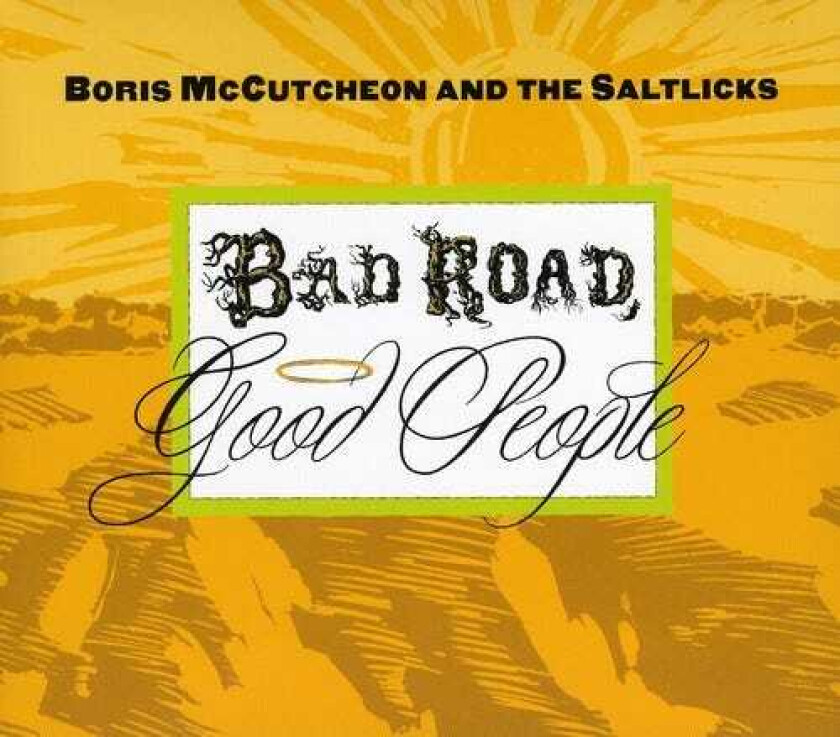 Boris Mccutcheon & The Saltlicks Bad Road Good People CD