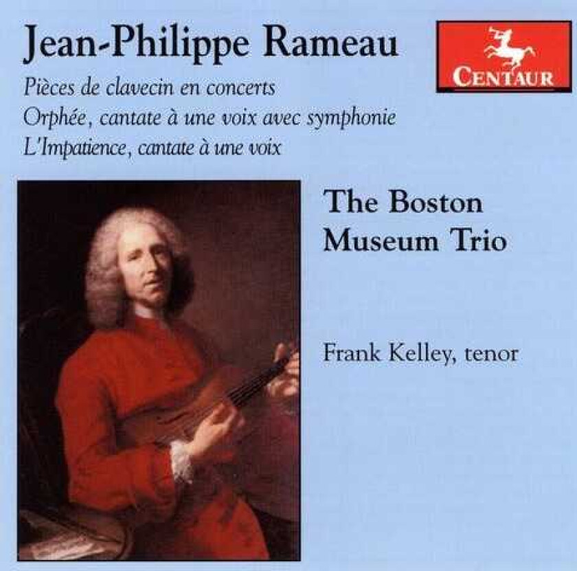 Boston Museum Trio, Frank Kelley, JeanPhilippe Rameau Pieces De Clavecin En Concert CD