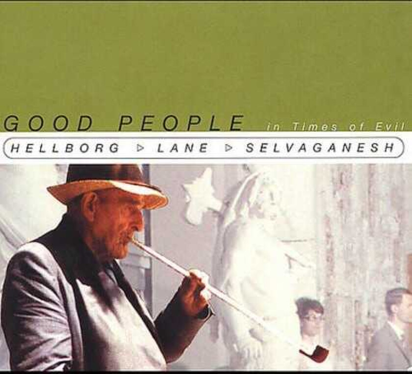 Jonas Hellborg Good People In Times Of Evil CD