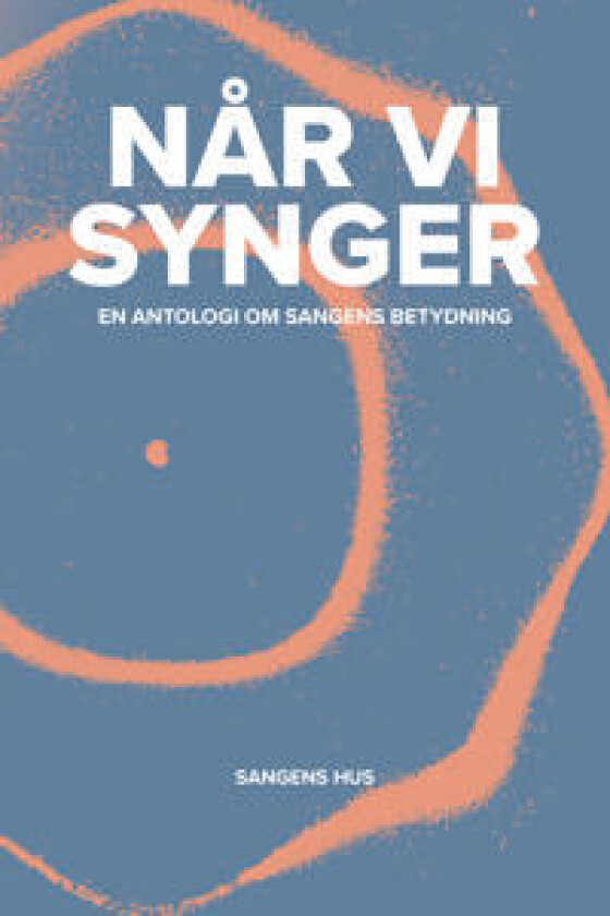 Når vi synger - en antologi om sangens betydning