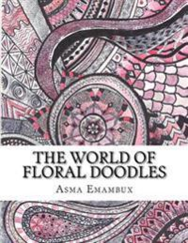 The World of Floral Doodles: Collection of Floral Doodles for Coloring