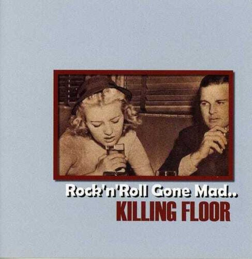 Killing Floor Rock N Roll Gone Mad CD
