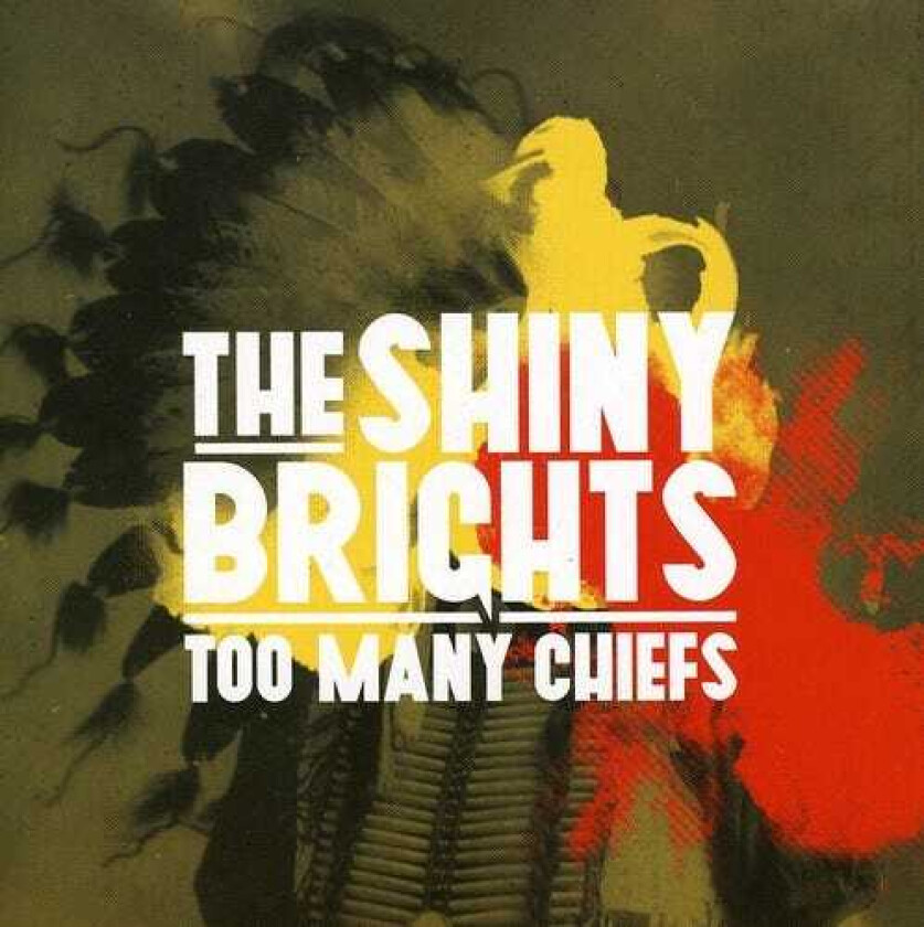 The Shiny Brights Too Many Chiefs CD
