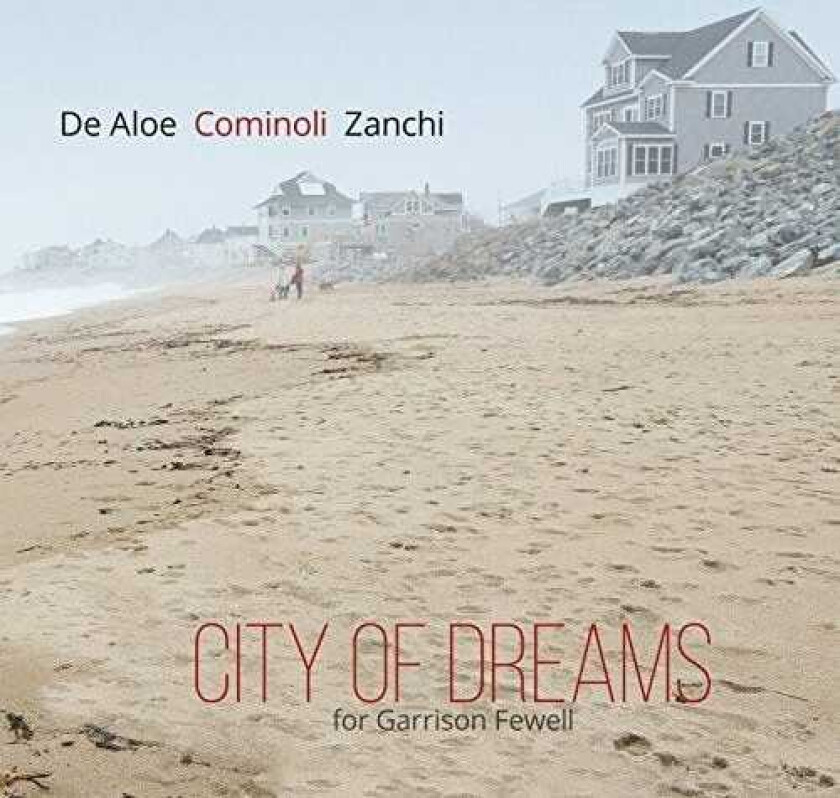 De Aloe, Cominoli, Zanchi City Of Dreams (for Garrison Fewell) CD