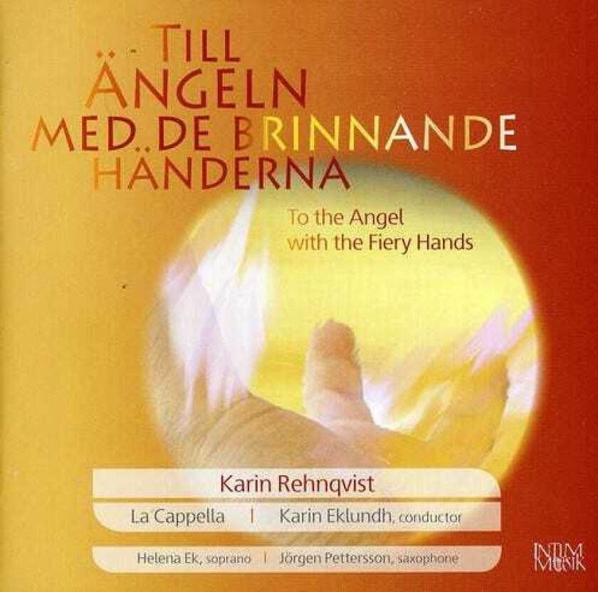 La Cappella, Anna Wallgren, Backa Katarina Eriksson, Helena Ek, Jörgen Pettersson, Leo Svensson, Sarah Lindoff, Karin Rehnqvist Till Angel Med Dom Brinnanade Ha CD