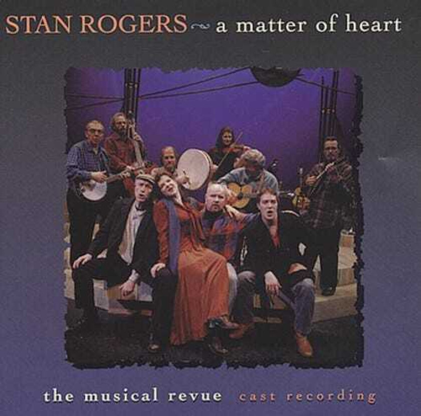 Stan Rogers A Matter Of Heart CD