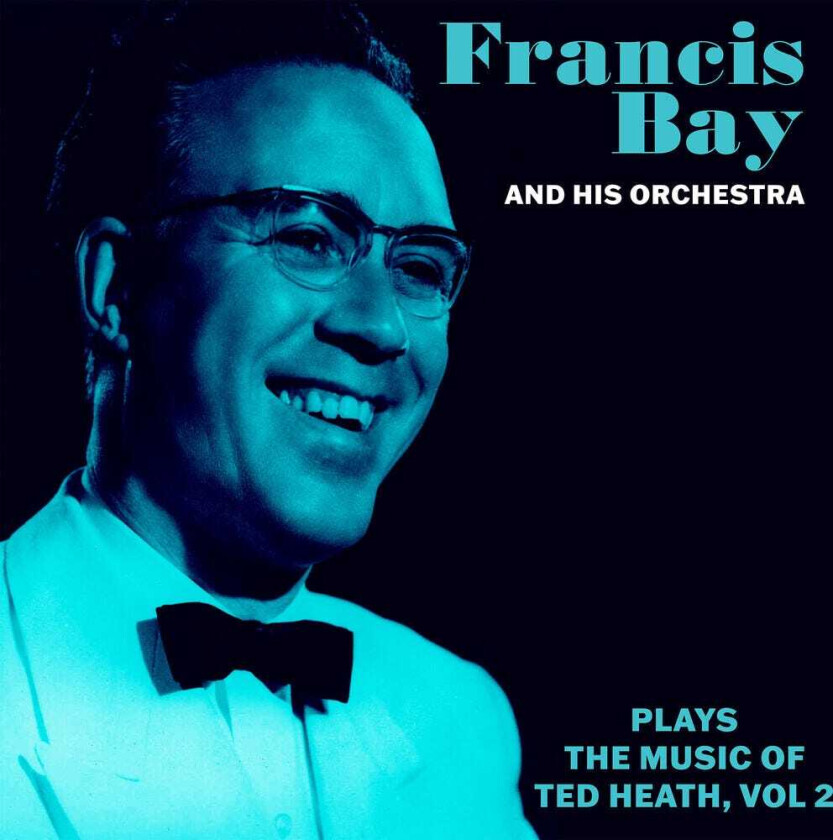 Francis & His Orchestra Bay Francis Bay Orch Music Of Ted Heath Vol. 2 CD
