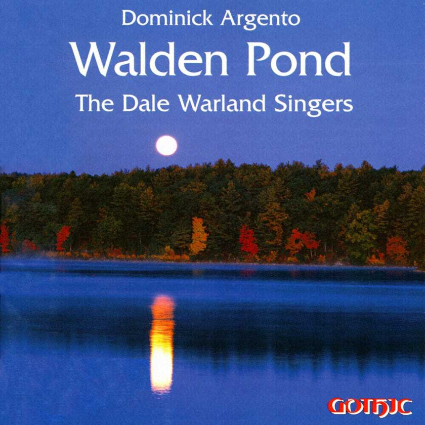Dale Warland Singers, Dean Billmeyer, Jay Johnson, Joseph Johnson, Kathy Kienzle, Katja Linfield, Pitnarry Shin, Robert Adney, Dominick Argento, Henry David Thoreau, Robert Browning Walden Pond CD