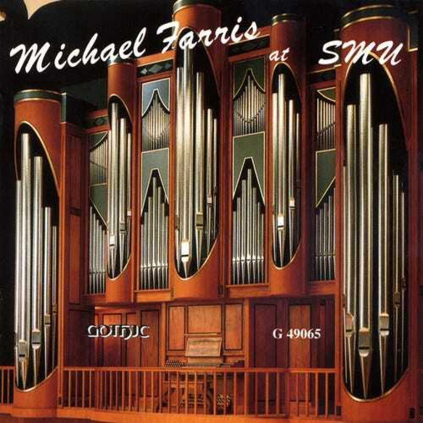 Michael Farris At Southern Methodist University: Organ Recital CD