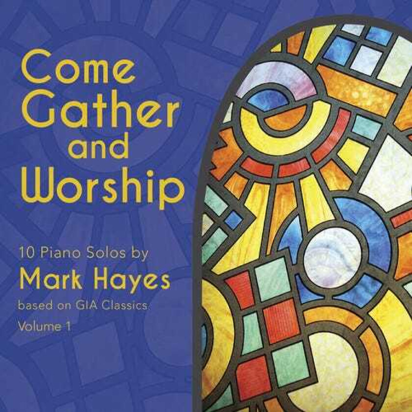 Mark Hayes Come Gather & Worship CD