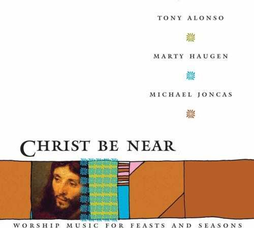 Marty Haugen Christ Be Near CD