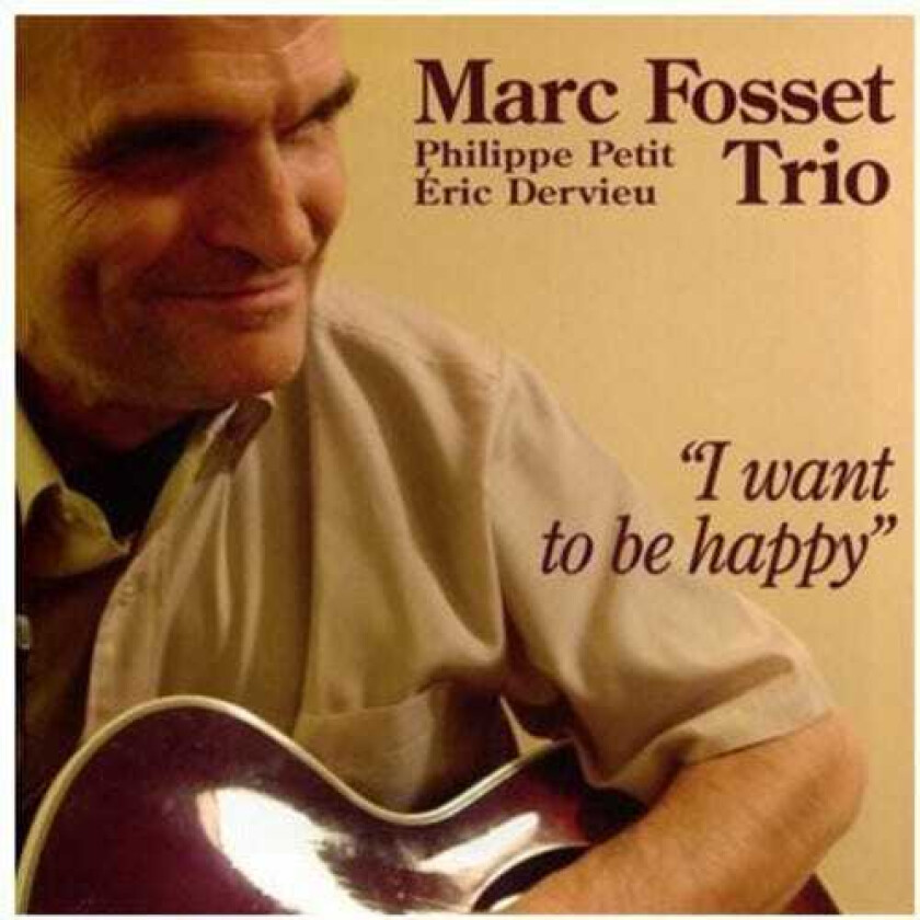 Marc Fosset Trio I Want To Be Happy CD
