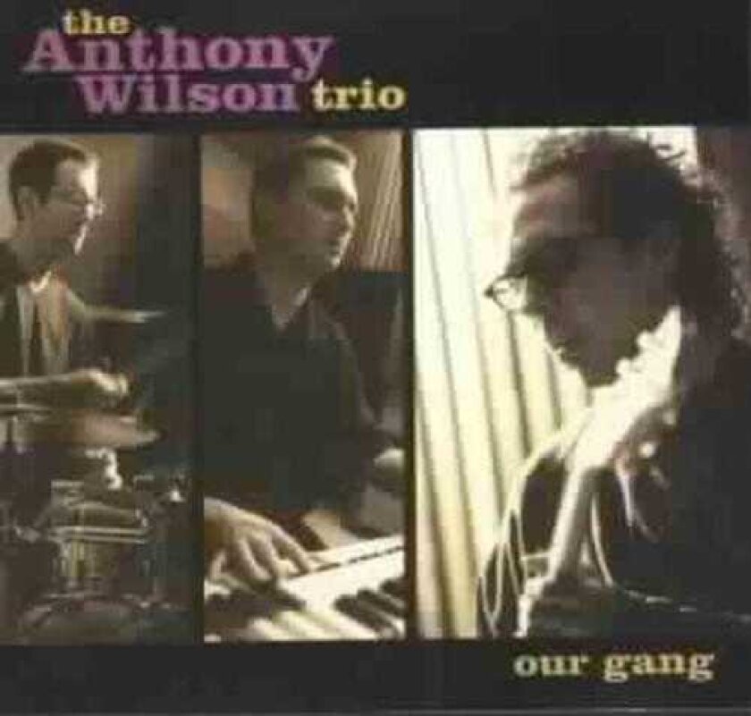 Anthony Wilson Trio Our Gang CD