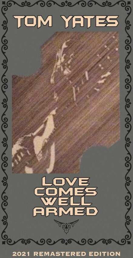 Tom Yates Love Comes Well Armed (2021 Remaster) CD