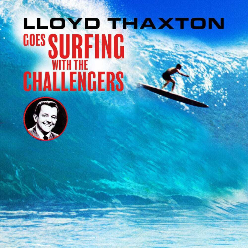 The Challengers Lloyd Thaxton Goes Surfing With The Challengers CD