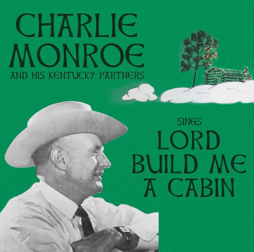 Charlie & His Kentucky Partners Monroe Sings Lord Build Me A Cabin CD