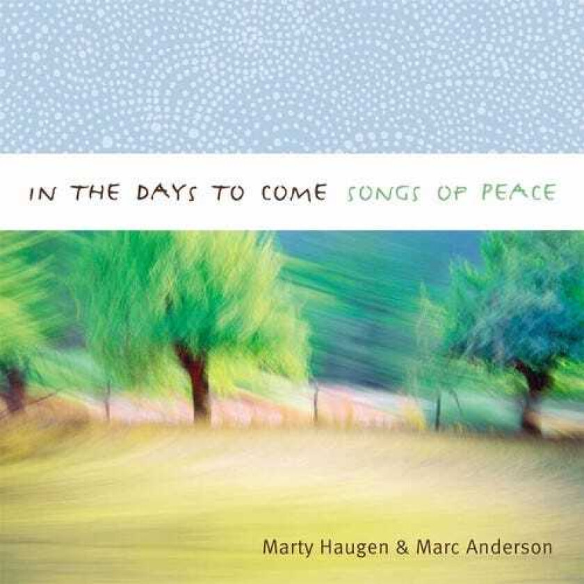 Marty Haugen In The Days To Come: Songs Of Peace CD